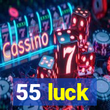 55 luck